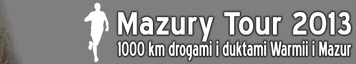 Mazury Tour 2013 - 1000 km drogami i duktami Warmii i Mazur